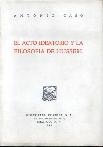El Acto Ideatorio Y La Filosofía De Husserl, De Caso, Antonio. Editorial Porrúa México En Español