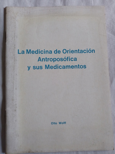 La Medicina De Orientación Antroposófica - Otto Wolff