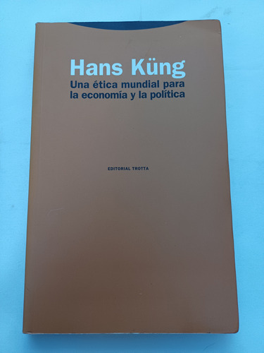 { Ética Mundial Para La Economía Y La Política - Hans Kung }