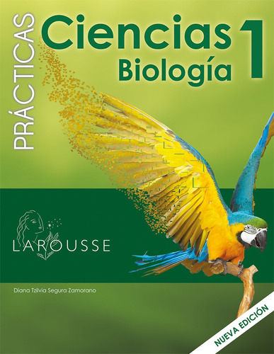 Biología Prácticas, de Segura Zamorano, Diana Tzilvia. Editorial Larousse, tapa blanda en español, 2015