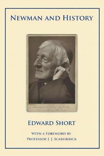 Newman And History, De Edward Short. Editorial Gracewing, Tapa Blanda En Inglés