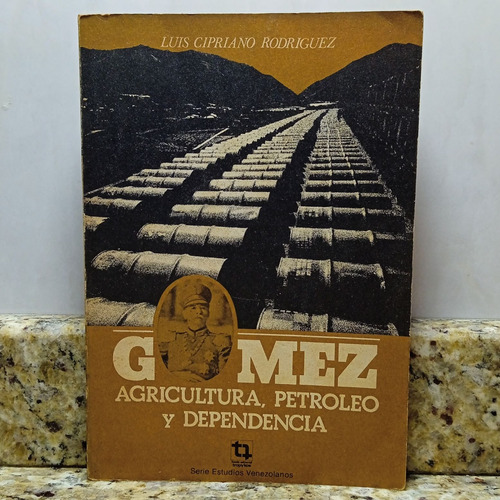 Libro Gomez Agricultura, Petroleo Y Dependencia- L. Cipriano