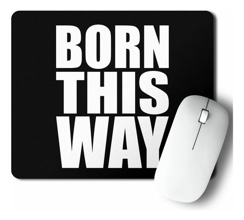 Mouse Pad Born This Way (d0536 Boleto.store)