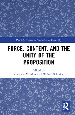 Libro Force, Content And The Unity Of The Proposition - M...