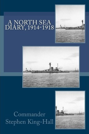 Libro A North Sea Diary, 1914-1918 - Commander Stephen Ki...