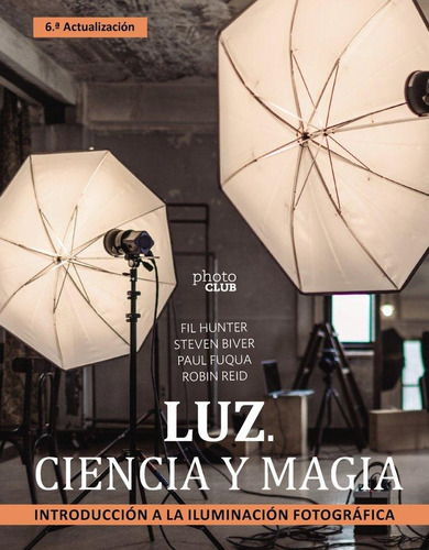 Luz Ciencia Y Magia Introduccion A La Iluminacion Fotograf, de Biver, Steven#fuqua, Paul#hunter, Fil#re. Editorial Anaya Multimedia, tapa blanda en español