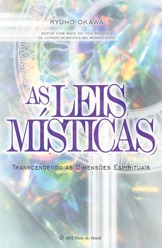 As leis místicas: Transcendendo as dimensões espirituais, de Okawa, Ryuho. IRH Press do Brasil Editora Ltda., capa mole em português, 2012