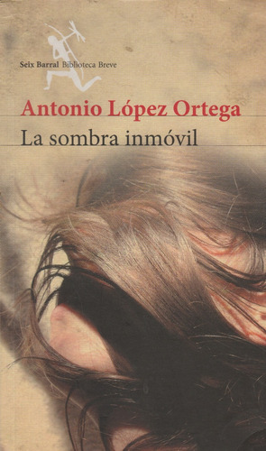 La Sombra Inmovil - Antonio Lopez Ortega 
