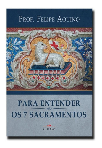 Para Entender Os Sete Sacramentos