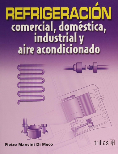 Refrigeracion Comercial Domestica, Industrial Y Aire Acond