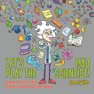 Libro Let's Play The Mad Scientist! Science Projects For ...