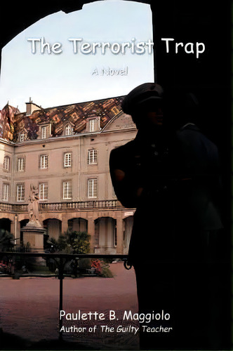 The Terrorist Trap, De Paulette B Maggiolo. Editorial Iuniverse, Tapa Dura En Inglés