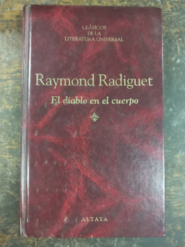 El Diablo En El Cuerpo * Raymond Radiguet * Altaya *