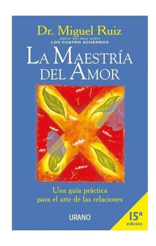 La Maestria Del Amor- Miguel Ruiz- - Libro Nuevo- Urano