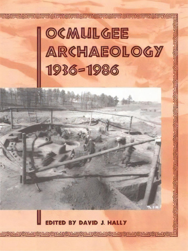 Ocmulgee Archaeology, 1936-1986, De David J Hally. Editorial University Georgia Press, Tapa Blanda En Inglés