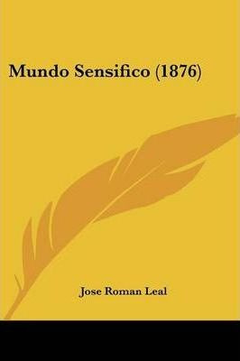Mundo Sensifico (1876) - Jose Roman Leal