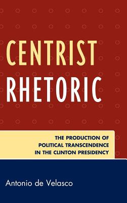 Libro Centrist Rhetoric: The Production Of Political Tran...