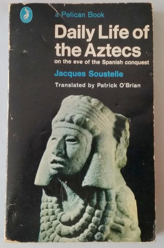 Daily Life Of The Aztecs - Jacques Soustelle