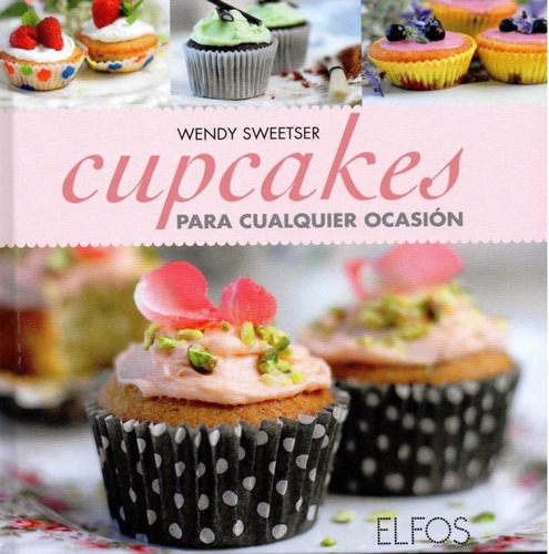 Cupcakes Para Cualquier Ocasion, De Wendy Sweetser. Editorial Elfos Ediciones, Tapa Blanda, Edición 1 En Español