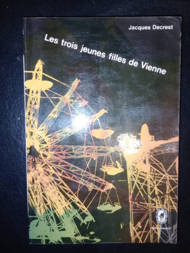 Libro Les Trois Jeunes Filles De Vienne Jacques Decrest