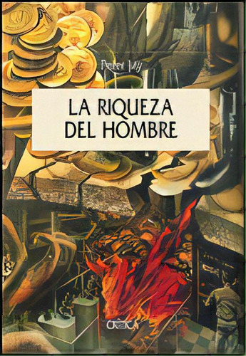 La Riqueza Del Hombre (t), De Peter Jay. Serie N/a Editorial Crítica, Tapa Dura En Español, 2004