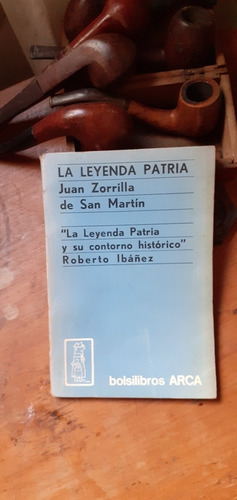 La  Leyenda Patria /zorrilla D San Martín Y Su Contorno Hist