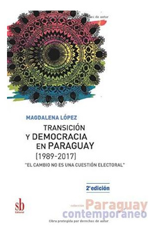 Libro Transicion Y Democracia En Paraguay [1989-2017] :  ...