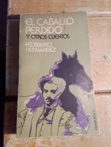 Comprar Felisberto Hernández, El Caballo Perdido Y Otros Cuentos 