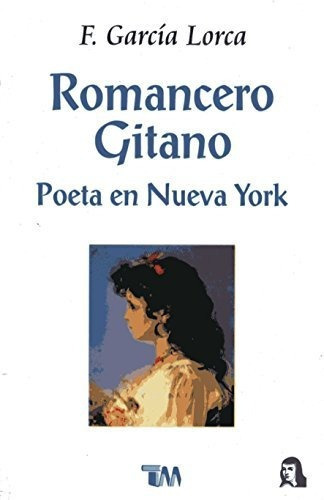 Romancero Gitano. Poesia: Poeta En Nueva York: Poeta En Nueva York, De García Lorca, Federico. Grupo Editorial Tomo, Tapa Blanda, Edición 2014 En Español, 2014