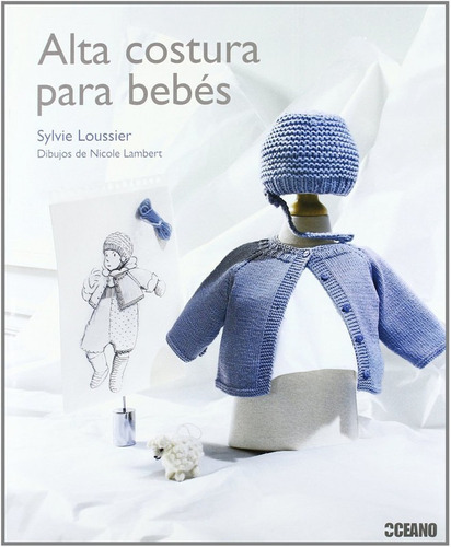 Alta Costura Para Bebés, De Sylvie Loussier. Editorial Oceano En Español