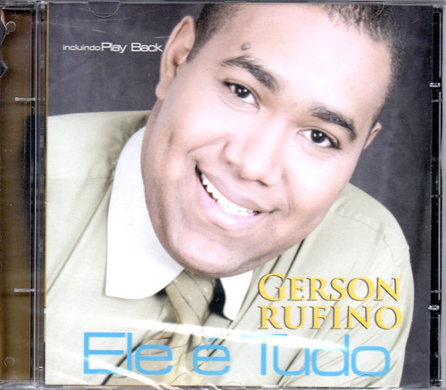 Cd Gerson Rufino - Ele É Tudo - Incluso Playback