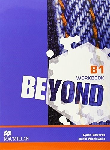 Beyond B1 Workbook (macmillan) - Edwards Lynda / Wisniewska