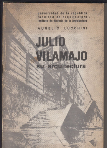 Uruguay Julio Vilamajo Su Arquitectura Aurelio Lucchini 1970