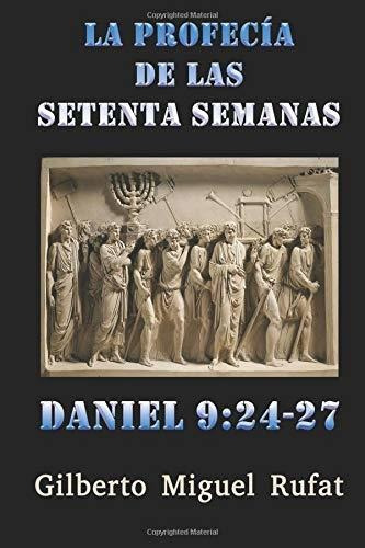 Libro : La Profecia De Las Setenta Semanas De Daniel 9: 24-