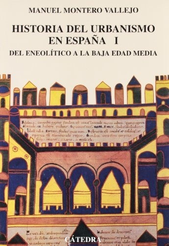 Historia Del Urbanismo En España: Vol. I. Del Eneolítico A L