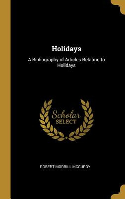 Libro Holidays: A Bibliography Of Articles Relating To Ho...
