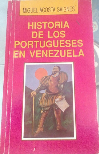 Historia De Los Portugueses En Venezuela / M. Acosta Saignes