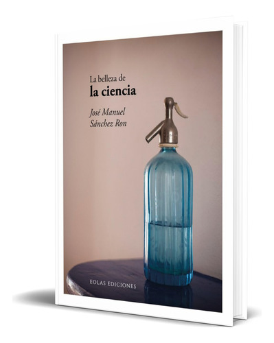 Libro La Belleza De La Ciencia [ José Manuel S. ] Original