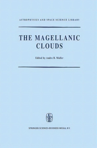 The Magellanic Clouds : A European Southern Observatory Presentation: Principal Prospects, Curren..., De A. B. Muller. Editorial Springer, Tapa Dura En Inglés