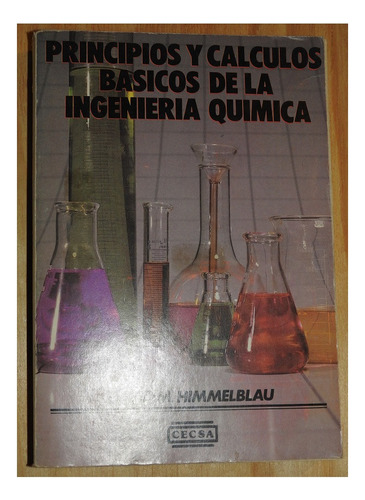 Principios Y Calculos Basicos De La Ingenieria Quimica 1a Ed