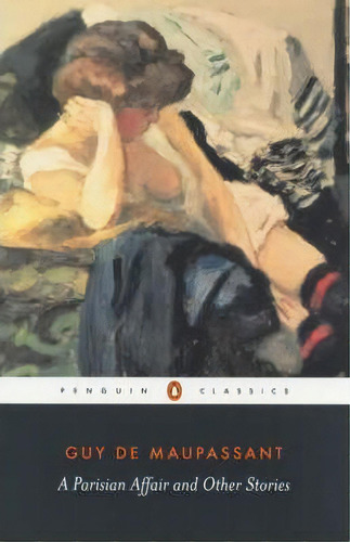 A Parisian Affair And Other Stories, De Guy De Maupassant. Editorial Penguin Books Ltd, Tapa Blanda En Inglés