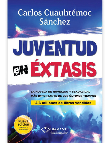 Juventud En Éxtasis - Carlos Cuauhtémoc Sánchez - Diamante