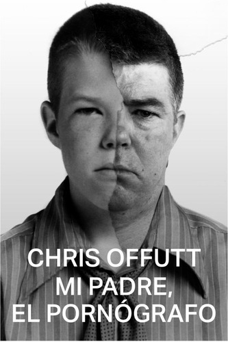 Mi Padre, El Pornografo - Chris Offutt