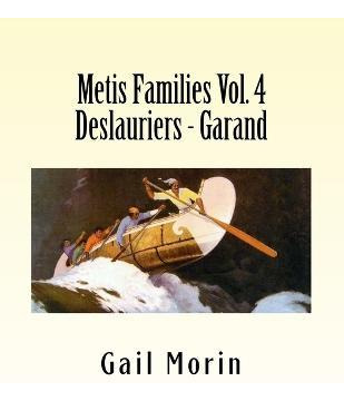 Metis Families Volume 4 Deslauriers - Garand - Gail Morin