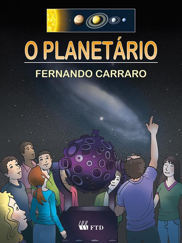 O planetário, de Fernando Carraro. Editorial FTD (PARADIDATICOS), tapa mole en português