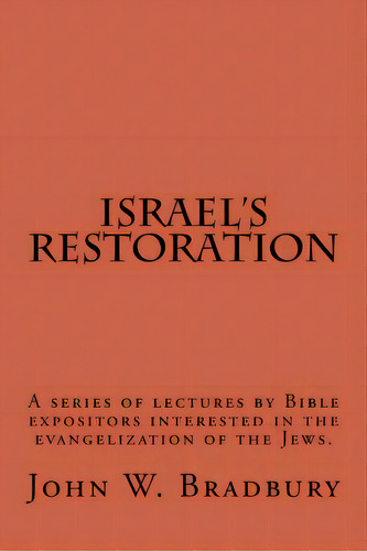 Israel's Restoration: A Series Of Lectures By Bible Expositors Interested In The Evangelization O..., De Appelman, Hyman. Editorial Createspace, Tapa Blanda En Inglés