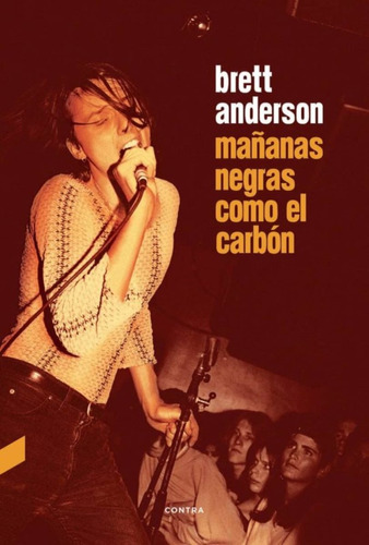 Mañanas Negras Como El Carbon - Brett Andersen - Ed. Contra