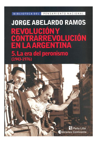La Era Del Peronismo T.5 (1943-1976). Revolucion Y Contrarre