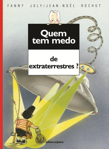 Quem tem medo de extraterrestres?, de Joly, Fanny. Série Quem tem medo? Editora Somos Sistema de Ensino, capa mole em português, 2011