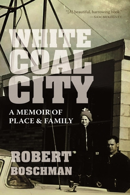 Libro White Coal City: A Memoir Of Place And Family - Bos...